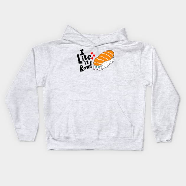 I Like it Raw Kawaii shirt Kids Hoodie by B0red